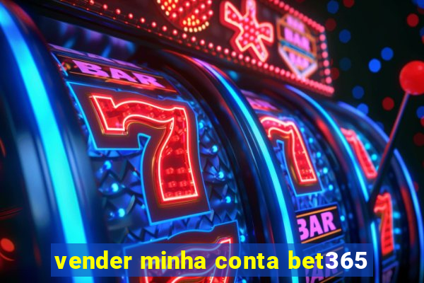 vender minha conta bet365